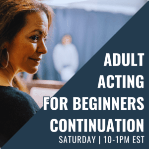 Acting for Beginners Continuation - In Studio - Saturday
