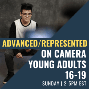 Promotional poster advertising Advanced/Represented on Camera for ages 16–19, Sunday 2–5 PM EST. A young man sits against a dark backdrop with bold text.]