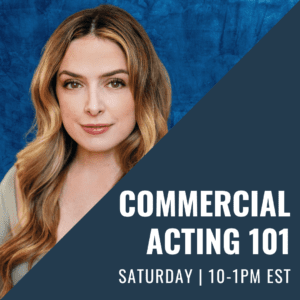 Promotional poster for a Commercial Acting 101 class featuring a smiling woman with a blue backdrop and a dark diagonal panel showing the class details (Saturday 10-1 PM EST).