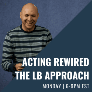 Smiling man in a striped shirt against a blue backdrop with a diagonal overlay announcing 'Acting Rewired: The LB Approach' and 'Monday 6–9 PM EST'.
